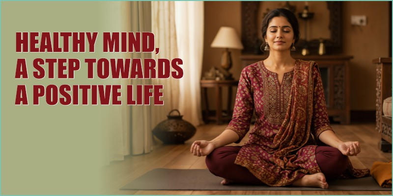 Healthy Mind, A Step Towards a Positive Life